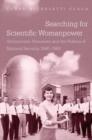 Searching for Scientific Womanpower : Technocratic Feminism and the Politics of National Security, 1940-1980 - Book