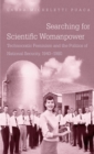 Searching for Scientific Womanpower : Technocratic Feminism and the Politics of National Security, 1940-1980 - eBook