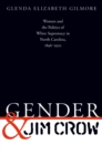 Gender and Jim Crow : Women and the Politics of White Supremacy in North Carolina, 1896-1920 - eBook