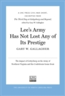 Lee's Army Has Not Lost Any of Its Prestige : A UNC Press Civil War Short, Excerpted from The Third Day at Gettysburg and Beyond, edited by Gary W. Gallagher - eBook