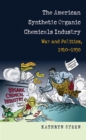 The American Synthetic Organic Chemicals Industry : War and Politics, 1910-1930 - eBook