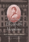 Pauline Elizabeth Hopkins : Black Daughter of the Revolution - Book