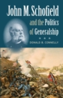 John M. Schofield and the Politics of Generalship - Book