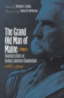 The Grand Old Man of Maine : Selected Letters of Joshua Lawrence Chamberlain, 1865-1914 - Book
