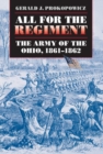 All for the Regiment : The Army of the Ohio, 1861-1862 - Book