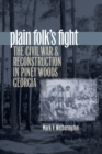 Plain Folk's Fight : The Civil War and Reconstruction in Piney Woods Georgia - Book
