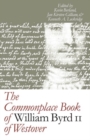 The Commonplace Book of William Byrd II of Westover - Book