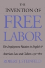 The Invention of Free Labor : The Employment Relation in English and American Law and Culture, 1350-1870 - eBook