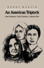 An American Triptych : Anne Bradstreet, Emily Dickinson, and Adrienne Rich - eBook