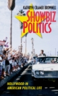 Showbiz Politics : Hollywood in American Political Life - eBook