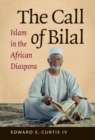 The Call of Bilal : Islam in the African Diaspora - Book