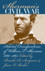 Sherman's Civil War : Selected Correspondence of William T. Sherman, 1860-1865 - eBook