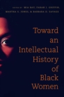 Toward an Intellectual History of Black Women - eBook