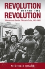 Revolution within the Revolution : Women and Gender Politics in Cuba, 1952-1962 - Book