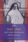 Sister Thorn and Catholic Mysticism in Modern America - Book