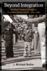 Beyond Integration : The Black Freedom Struggle in Escambia County, Florida, 1960-1980 - eBook