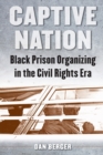 Captive Nation : Black Prison Organizing in the Civil Rights Era - Book