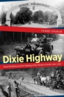 Dixie Highway : Road Building and the Making of the Modern South, 1900-1930 - Book