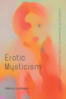 Erotic Mysticism : Subversion and Transcendence in Latin - Book