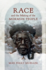 Race and the Making of the Mormon People - eBook