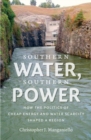 Southern Water, Southern Power : How the Politics of Cheap Energy and Water Scarcity Shaped a Region - Book