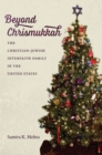 Beyond Chrismukkah : The Christian-Jewish Interfaith Family in the United States - Book
