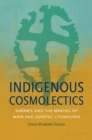 Indigenous Cosmolectics : Kab'awil and the Making of Maya and Zapotec Literatures - eBook