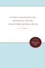 Faithful Magistrates and Republican Lawyers : Creators of Virginia Legal Culture, 1680-1810 - eBook