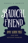 Radical Friend : Amy Kirby Post and Her Activist Worlds - eBook