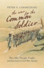 The War for the Common Soldier : How Men Thought, Fought, and Survived in Civil War Armies - eBook