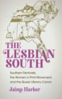 The Lesbian South : Southern Feminists, the Women in Print Movement, and the Queer Literary Canon - Book
