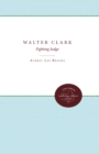 Walter Clark : Fighting Judge - eBook