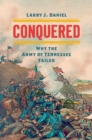 Conquered : Why the Army of Tennessee Failed - eBook