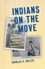 Indians on the Move : Native American Mobility and Urbanization in the Twentieth Century - eBook