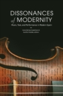 Dissonances of Modernity : Music, Text, and Performance in Modern Spain - Book