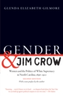 Gender and Jim Crow, Second Edition : Women and the Politics of White Supremacy in North Carolina, 1896-1920 - eBook