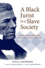 A Black Jurist in a Slave Society : Antonio Pereira Reboucas and the Trials of Brazilian Citizenship - Book