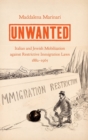Unwanted : Italian and Jewish Mobilization against Restrictive Immigration Laws, 1882-1965 - Book