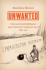 Unwanted : Italian and Jewish Mobilization against Restrictive Immigration Laws, 1882-1965 - eBook