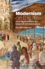 Modernism on the Nile : Art in Egypt between the Islamic and the Contemporary - eBook