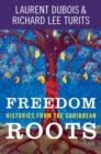 Freedom Roots : Histories from the Caribbean - Book