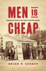 Men Is Cheap : Exposing the Frauds of Free Labor in Civil War America - eBook
