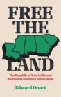 Free the Land : The Republic of New Afrika and the Pursuit of a Black Nation-State - Book