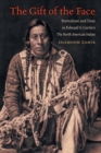 The Gift of the Face : Portraiture and Time in Edward S. Curtis's The North American Indian - Book