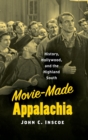 Movie-Made Appalachia : History, Hollywood, and the Highland South - Book