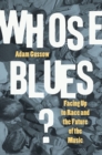 Whose Blues? : Facing Up to Race and the Future of the Music - eBook