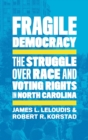 Fragile Democracy : The Struggle over Race and Voting Rights in North Carolina - Book