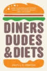Diners, Dudes, and Diets : How Gender and Power Collide in Food Media and Culture - Book