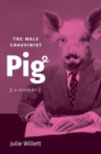 The Male Chauvinist Pig : A History - Book