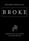 Broke : Patients Talk about Money with Their Doctor - Book